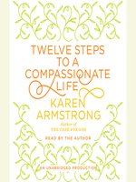 Twelve Steps to a Compassionate Life